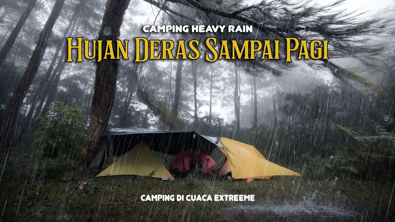 BERKEMAH DIGUYUR HUJAN DAN ANGIN KENCANG SEMALAMAN DI MUSIM CUACA EXTREEME