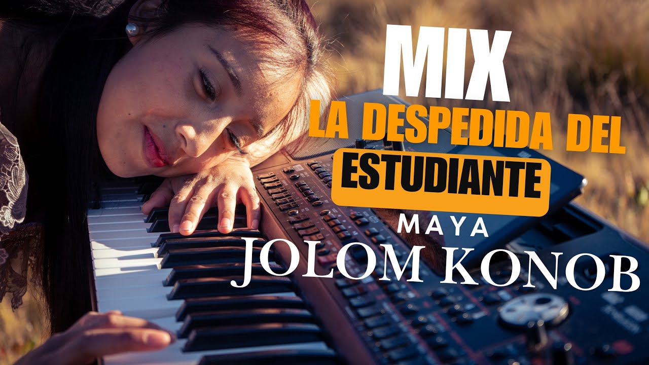 Mix La Despedida Del Estudiante - Maya Jolom Konob´ (Nuevo 2026)