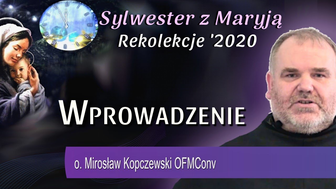 Wprowadzenie do Rekolekcji z Maryją do odprawiania w domu - o. Mirosław Kopczewski