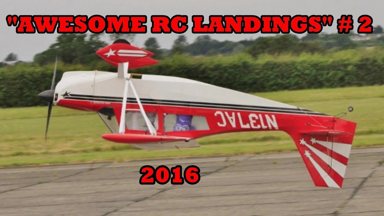 "AWESOME RC LANDINGS" - MIXED MODELS / SPORTS & GENERAL ETC # 2 - 2017