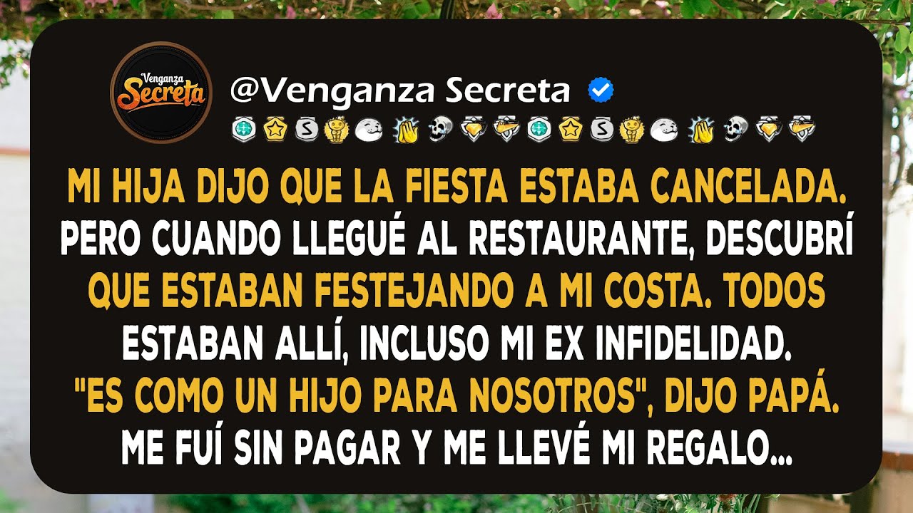 Se canceló la fiesta, pero fui al restaurante y vi que estaban festejando a mi costa...
