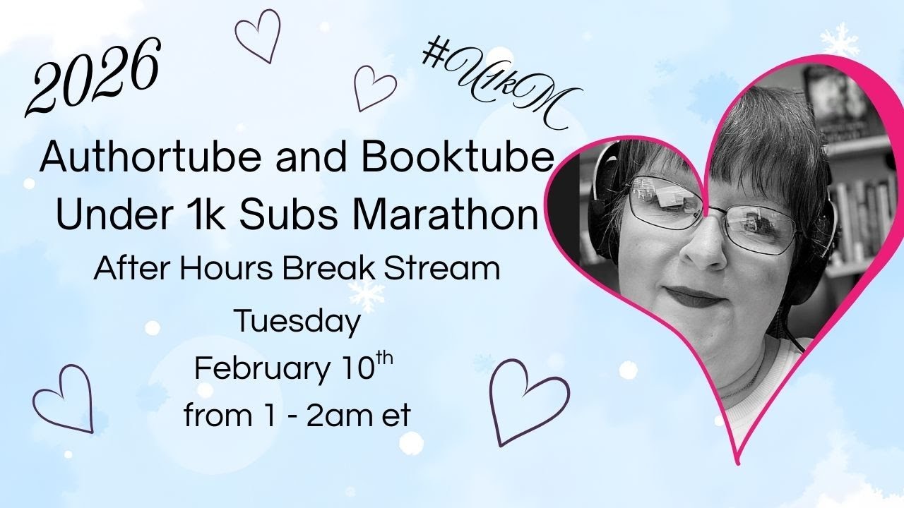Authortube & Booktube Under 1K Marathon! #U1KM - After Hours Break Time!