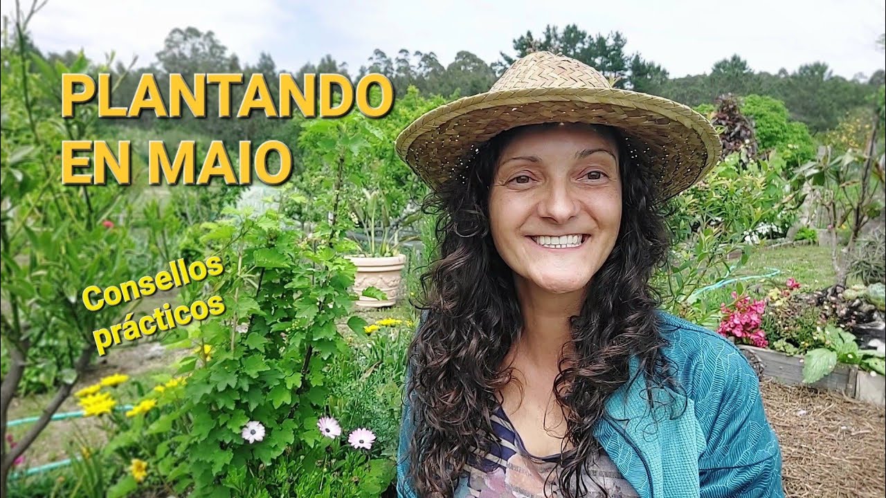 QUE PLANTAR EN MAIO e prácticos consellos horteláns 👩🏻‍🌾 || {NUSKA}