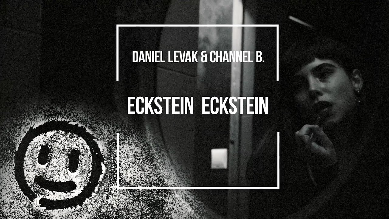 Daniel Levak & Channel B - Eckstein Eckstein (Official Video)