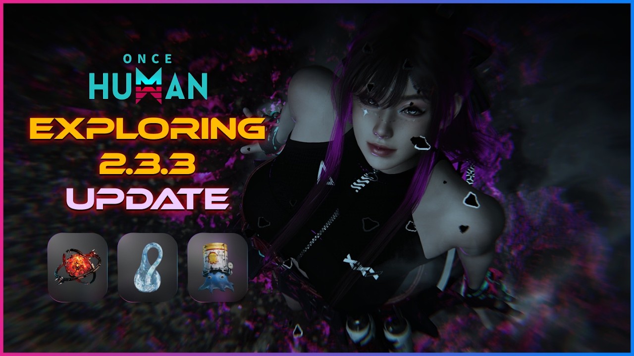 Exploring 2.3.3 Update | Chill Once Human Live