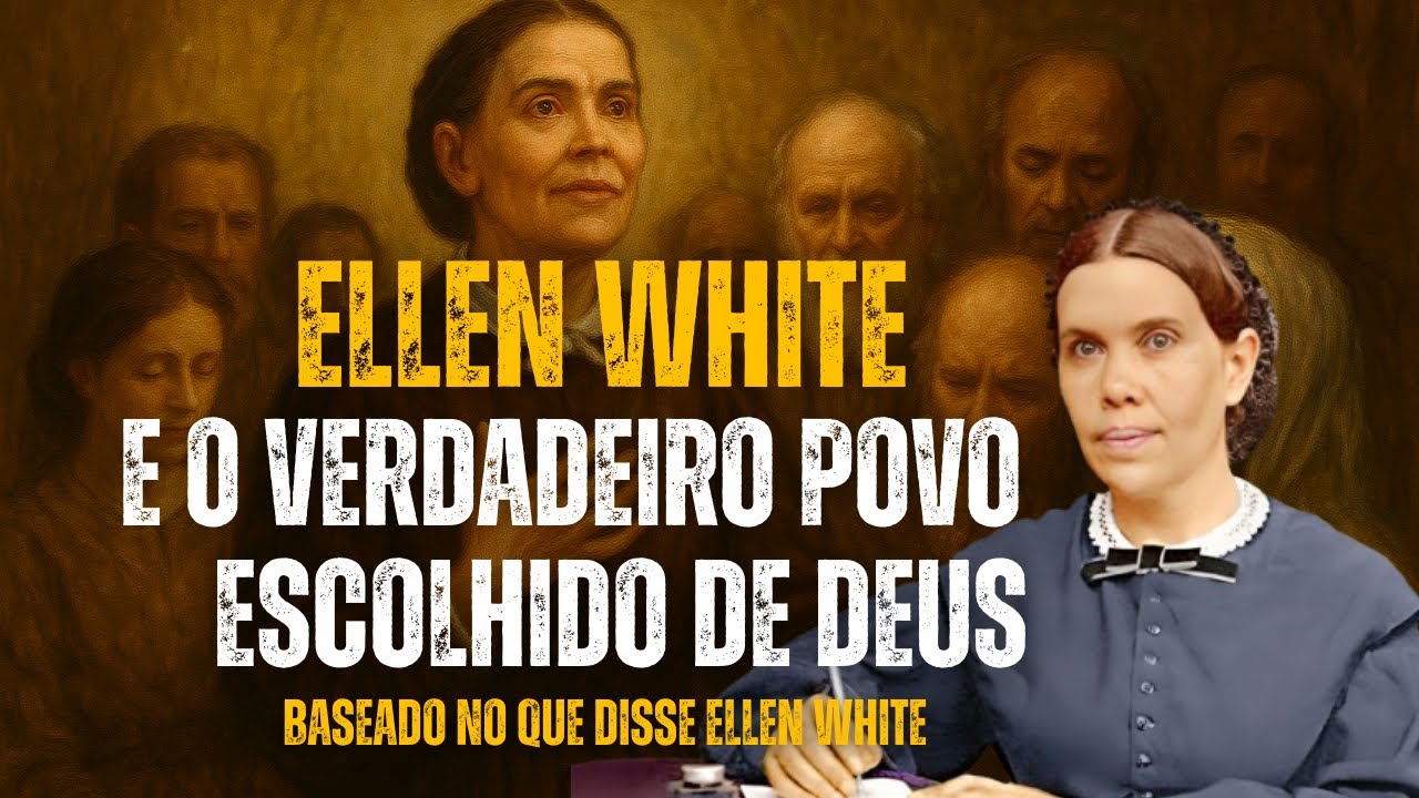 COMO É POVO ESCOLHIDO DE DEUS SEGUNDO ELLEN WHITE