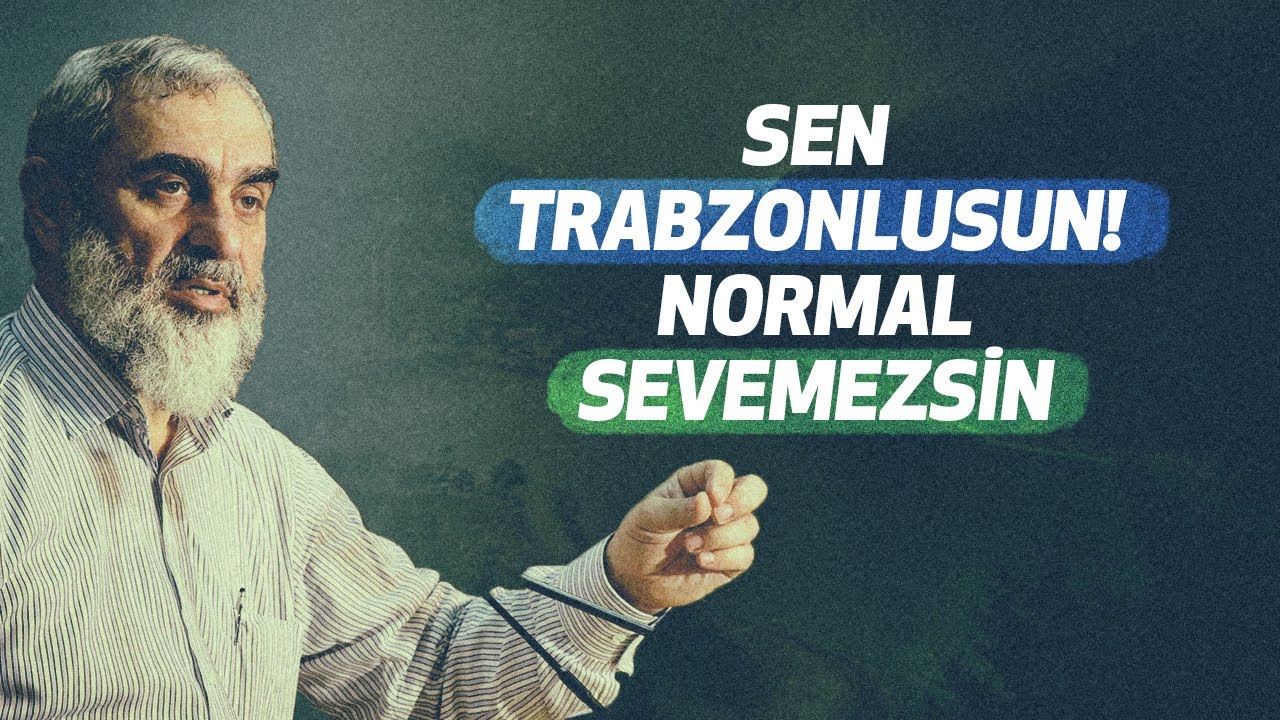 SEN TRABZONLUSUN! NORMAL SEVEMEZSİN...(Hatıra) | Nureddin Yıldız