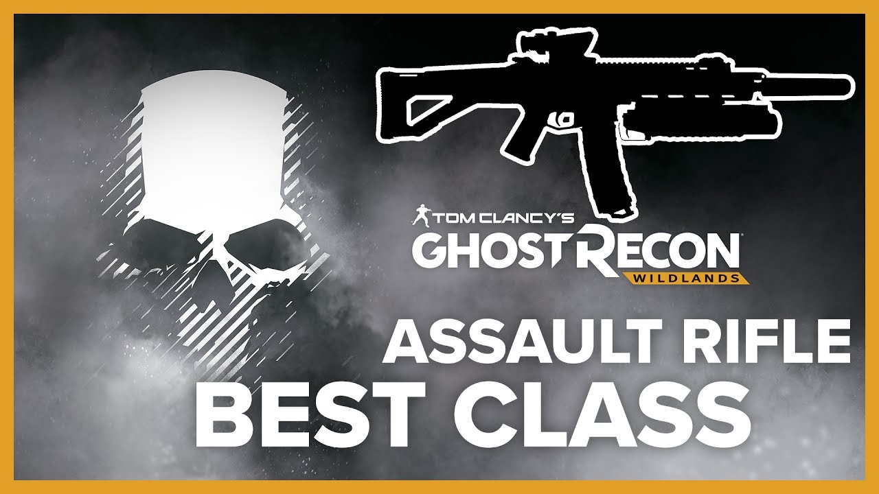BEST ASSAULT RIFLE CLASS - Ghost Recon Wildlands