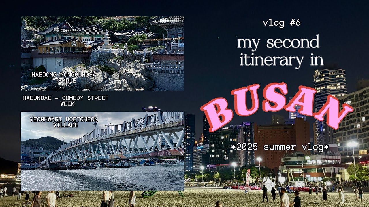 Ep. 6 | Arriving in Busan , Haedong Yonggungsa Temple, Yeonhwari, Haeundae - Comedy Street
