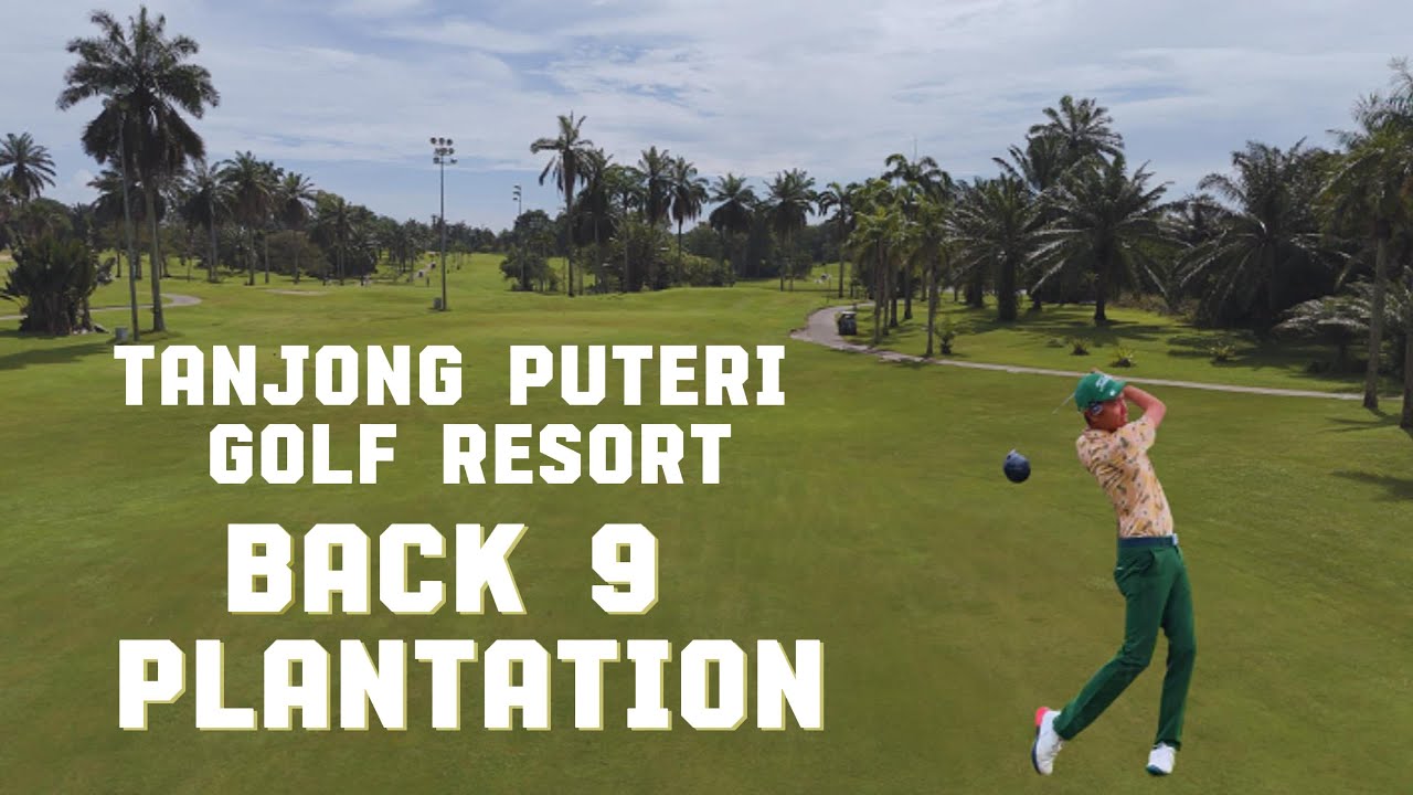 Tanjong Puteri Golf Resort Plantation Back 9 | Course Experience & Review #golf #viralvideos #vlog