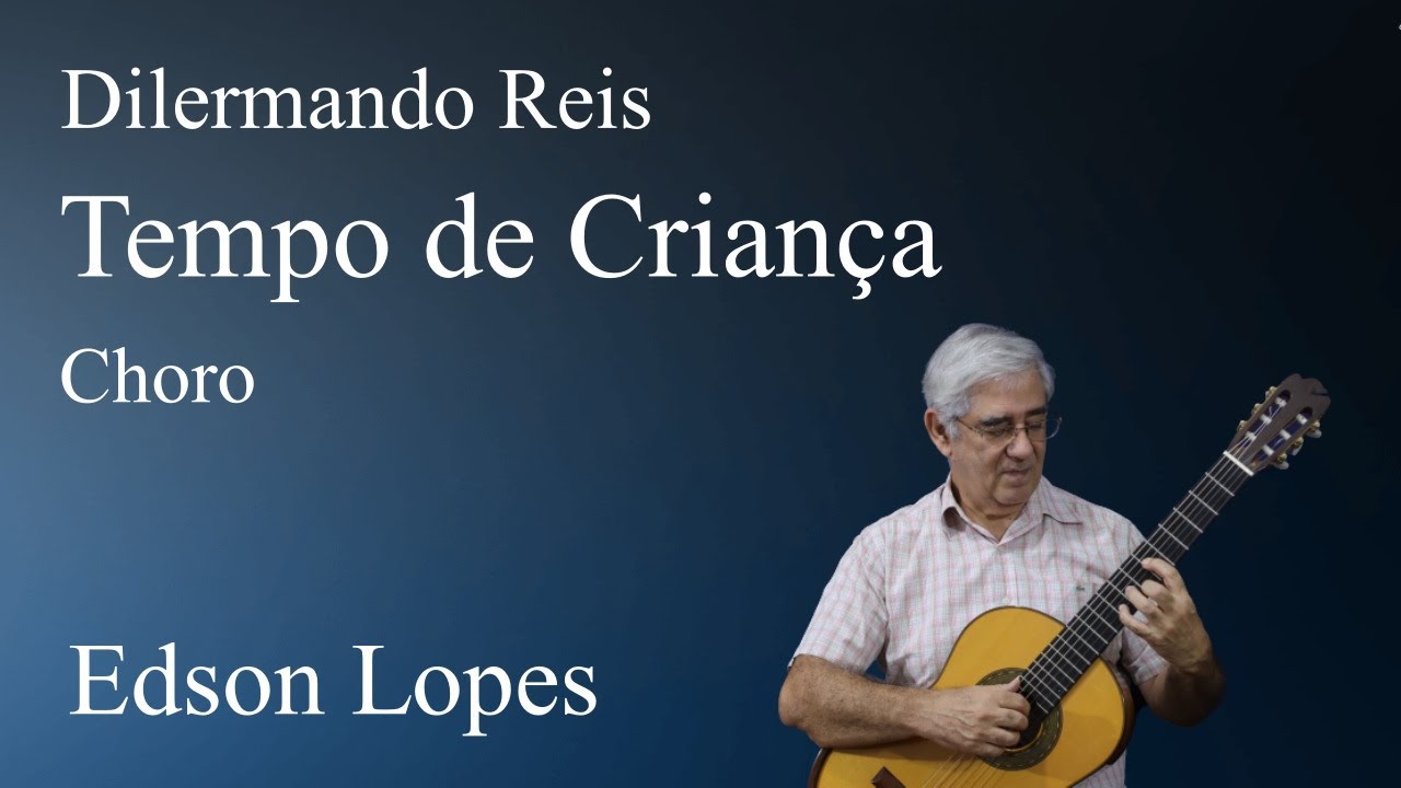 Tempo de Criança (Choro) by Dilermando Reis, performed by Edson Lopes