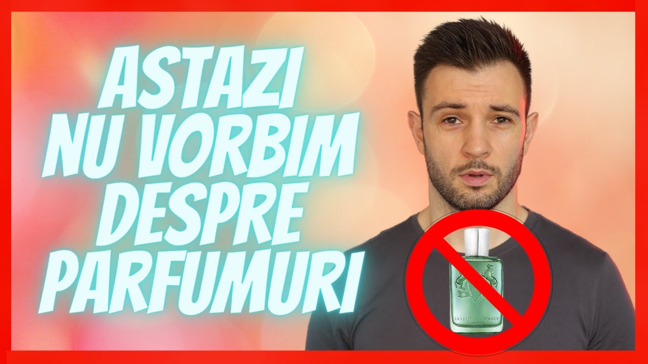 Astazi NU vorbim despre parfumuri!