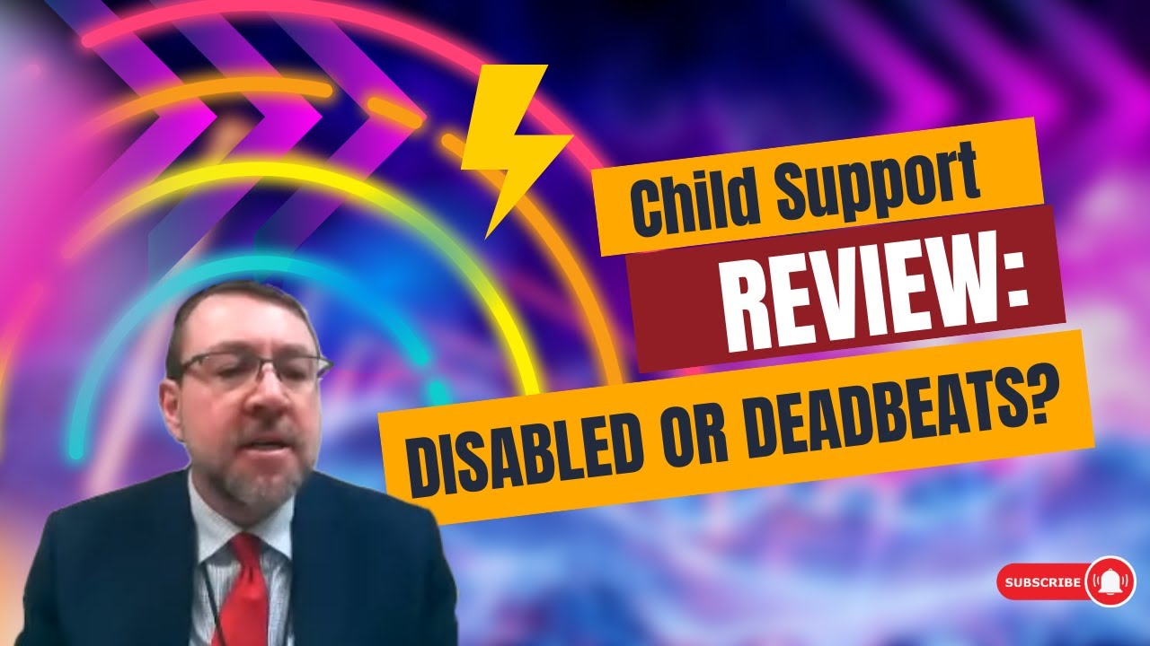Child Support Review: Disabled or Deadbeats?