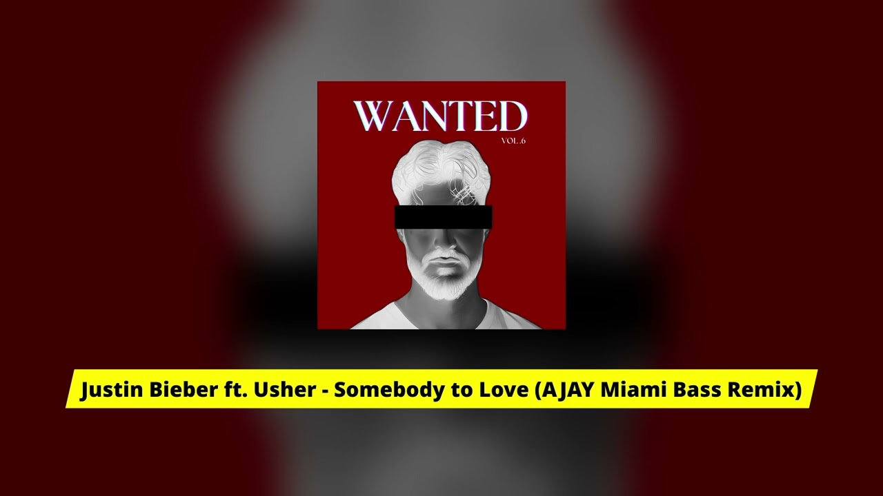 Justin Bieber ft. Usher - Somebody to Love (AJAY Miami Bass Remix)