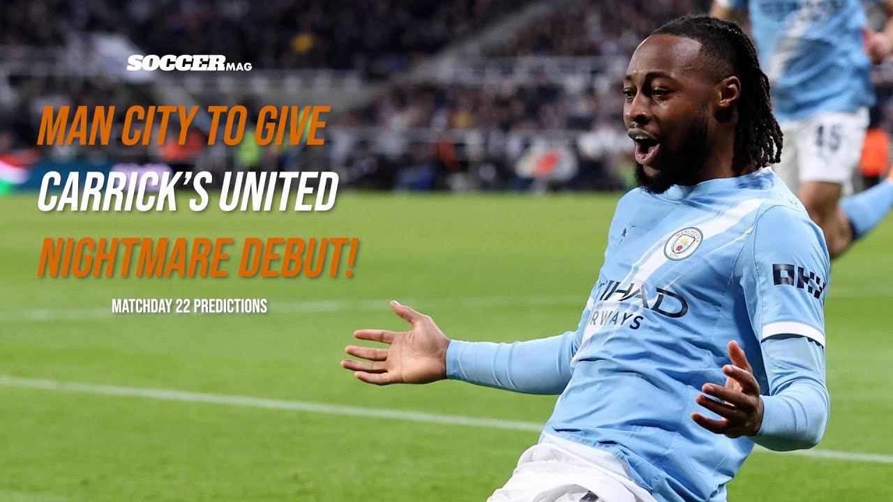 Man City To Give Carrick's United Nightmare Debut! | Premier League Gameweek 22 Predictions!
