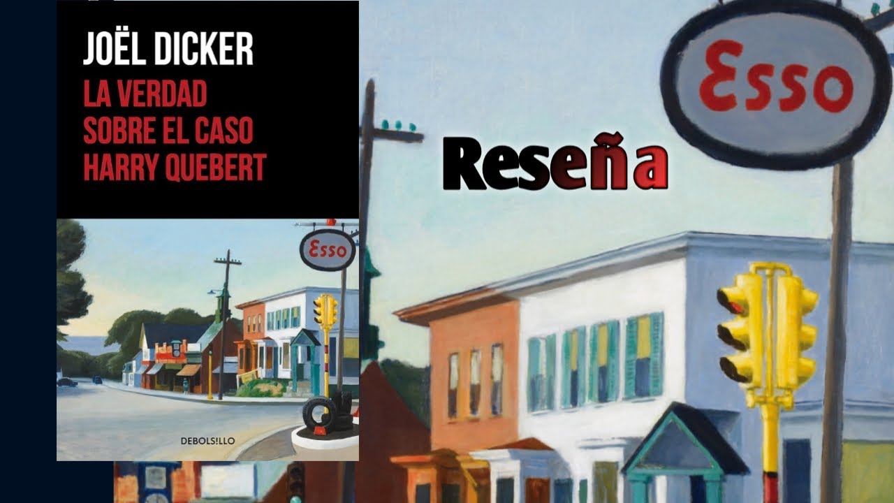 La Verdad Sobre El Caso Harry Quebert- Jo&euml;l Dicker (Rese&ntilde;a)