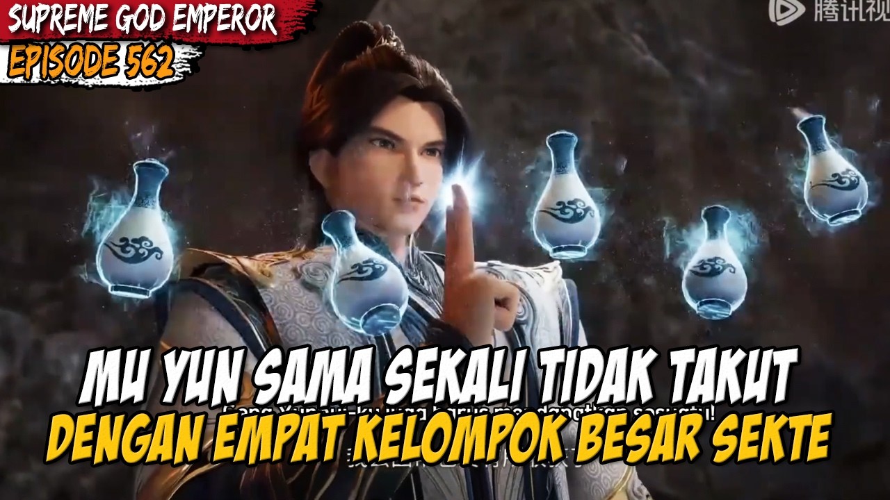 ALAM RAHASIA DEWA GIOK KELOMPOK MUYUN TELAH DATANG - ALUR CERITA SUPREME GOD EMPEROR EPS 563-564