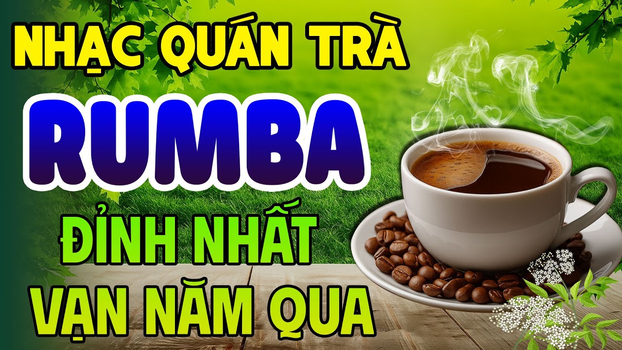 Nhạc Quán Trà Rumba ĐỈNH NHẤT VẠN NĂM QUA | Hòa Tấu Rumba Giúp Ngày Mới An Lành Tươi Tỉnh