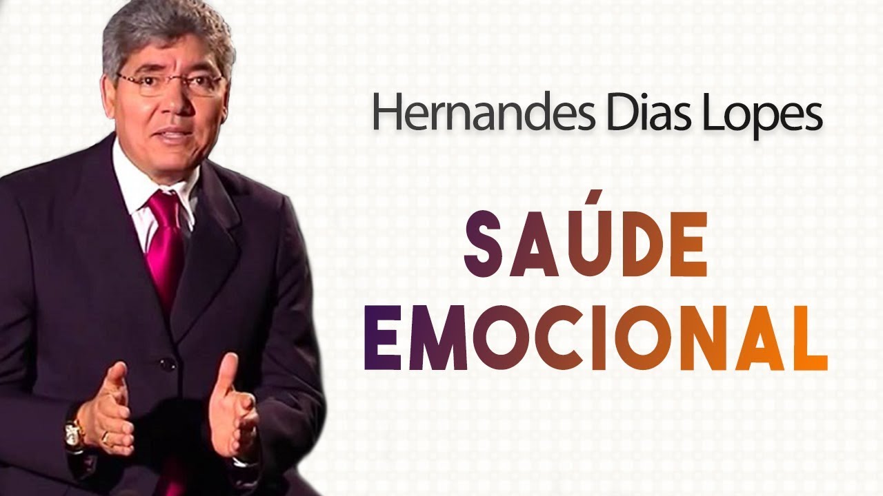 Reverendo Hernandes Dias Lopes - Saúde emocional | Palavras de Fé