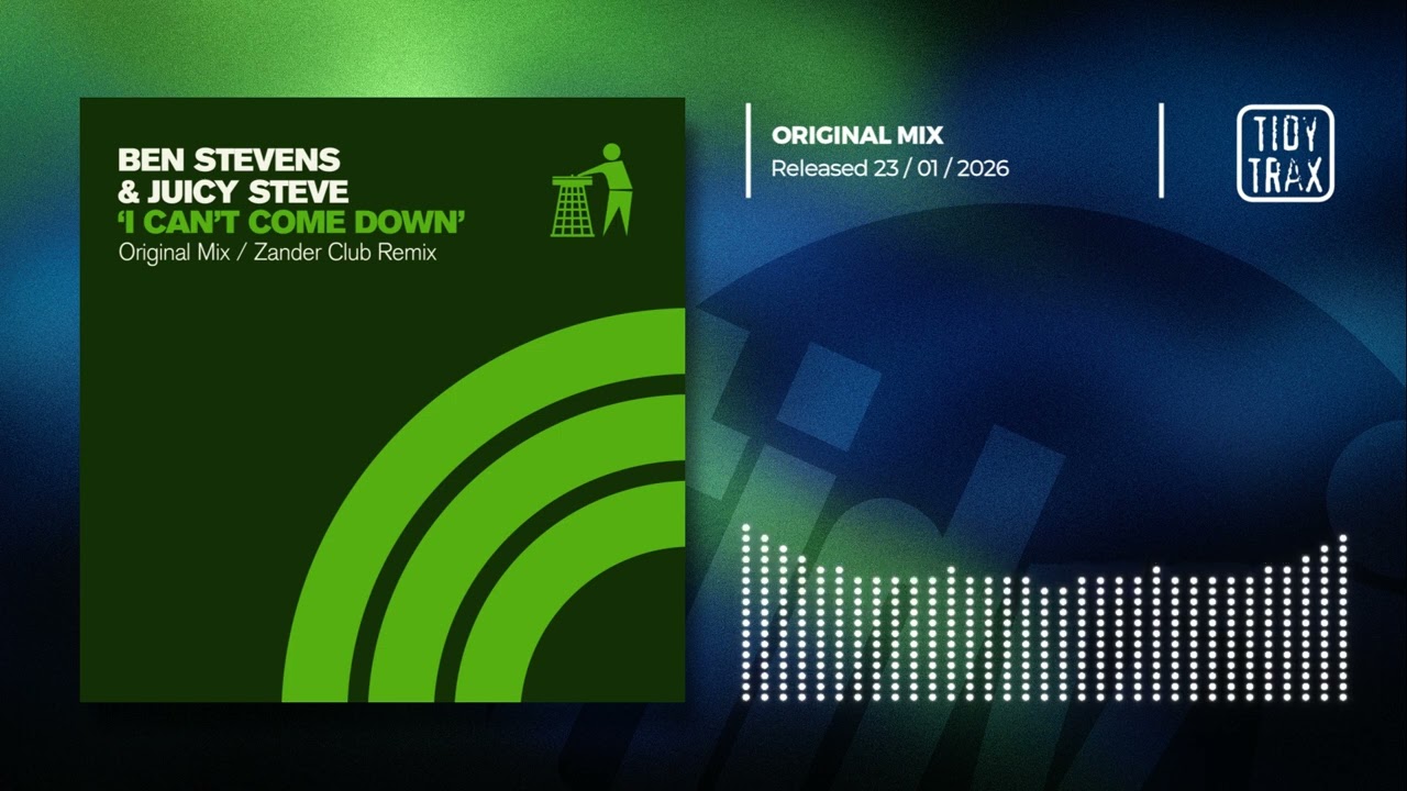 BEN STEVENS & JUICY STEVE  - 'I Can't Come Down' ORIGINAL MIX