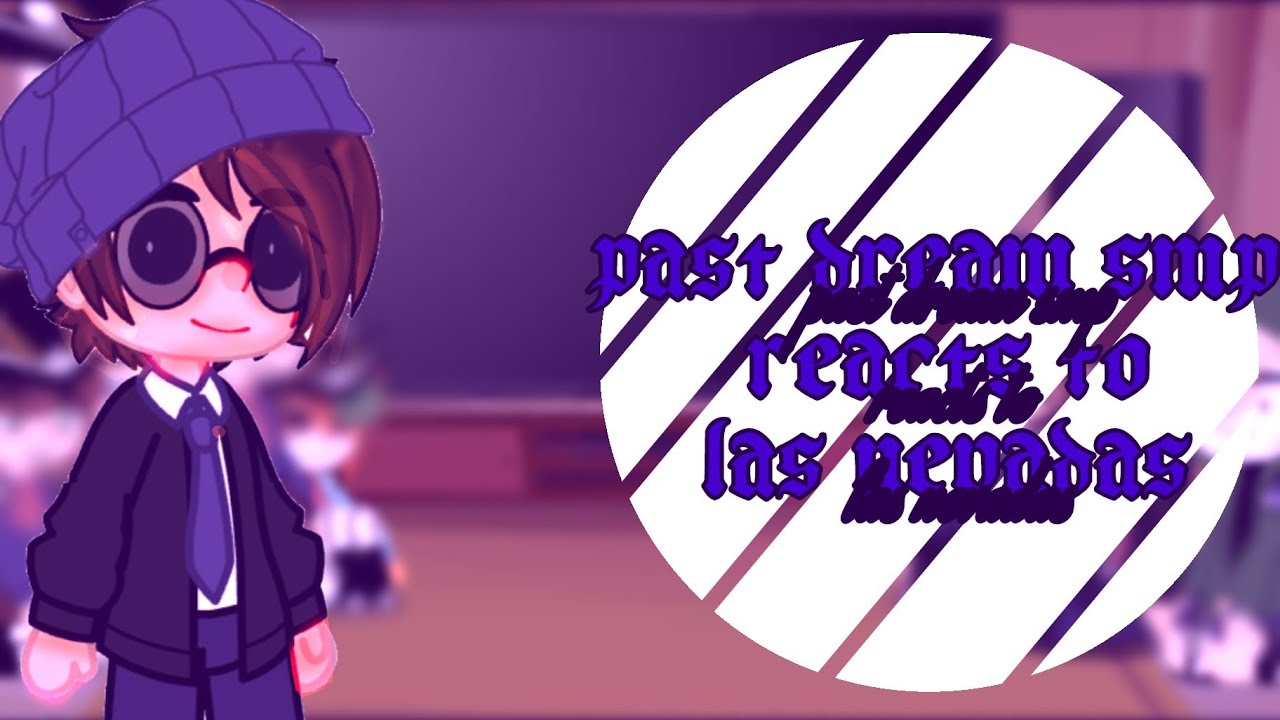 Past dream smp reacts to las nevadas|slime cicle in part 7|part 6/?