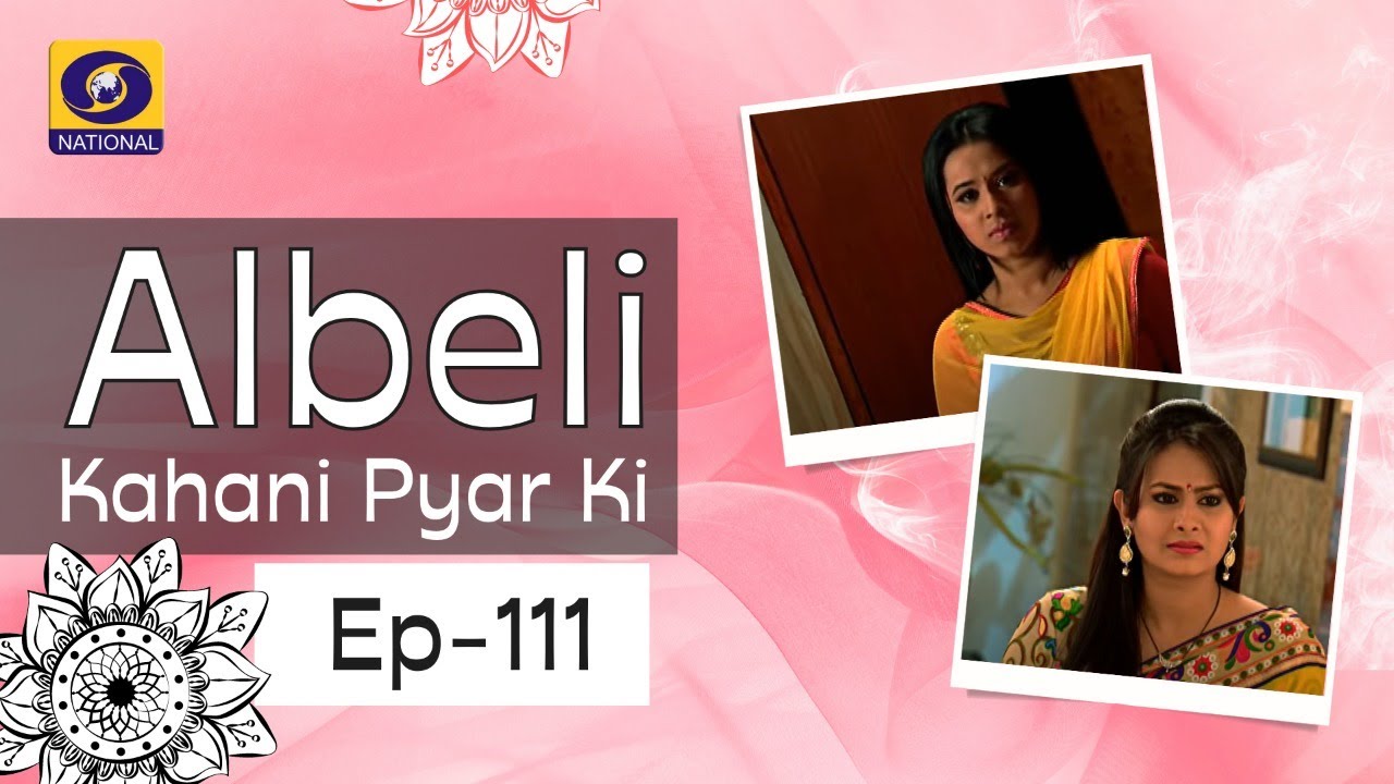 Albeli... Kahani Pyar Ki - Ep #111