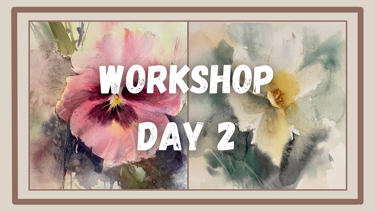 Live Watercolor Workshop Day 2 - FLOWERS
