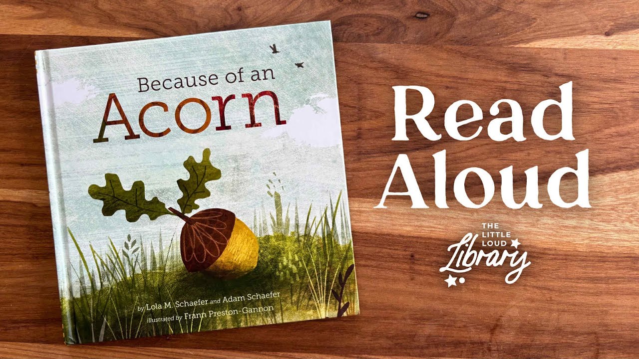 Because of an Acorn Read Aloud | Nature Kids Book