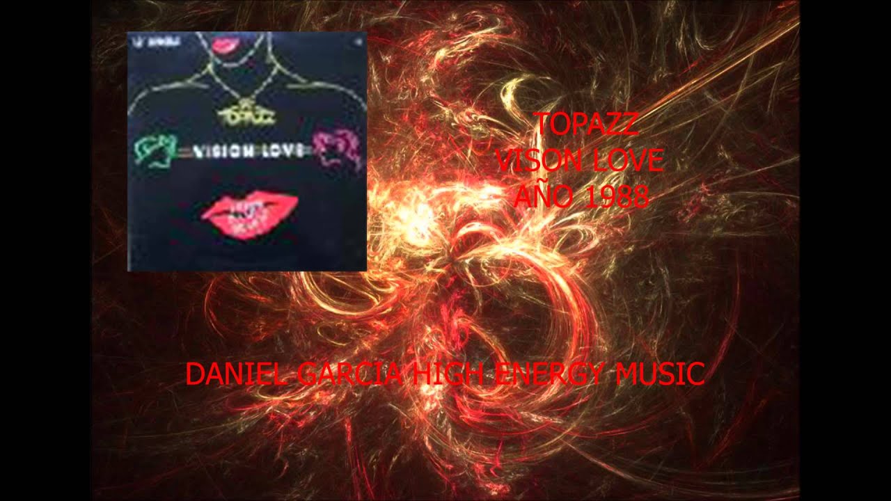 TOPAZZ VISION LOVE 1988 HIGH ENERGY MUSIC