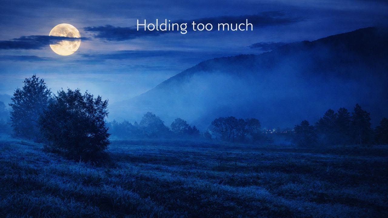 Some Tiredness Comes From Holding Too Much