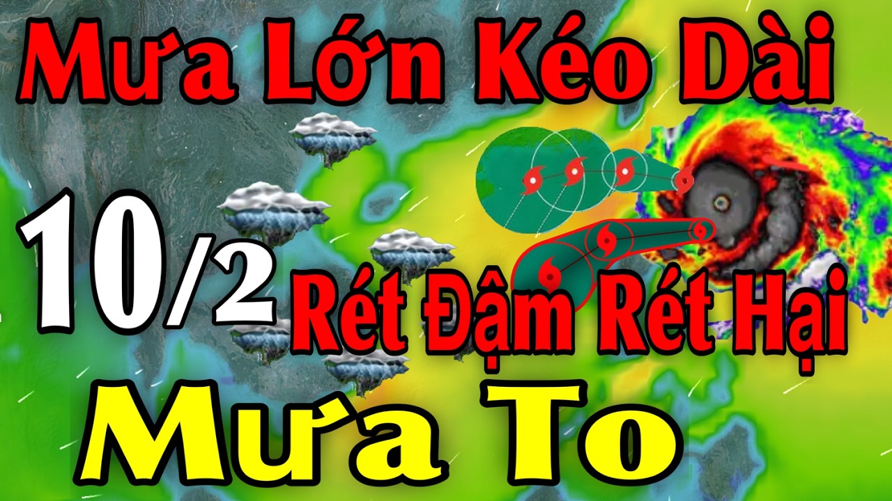 Mưa Lớn Kéo Dài Rét Đậm Rét Hại Mưa To | Dự báo thời tiết ngày 10/2 | thời tiết 15 ngày Tới