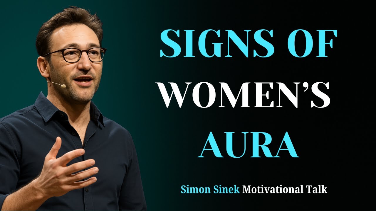 7 Signs of a Woman’s Aura That Is Too Powerful | Simon Sinek | The Aura of Powerful Women