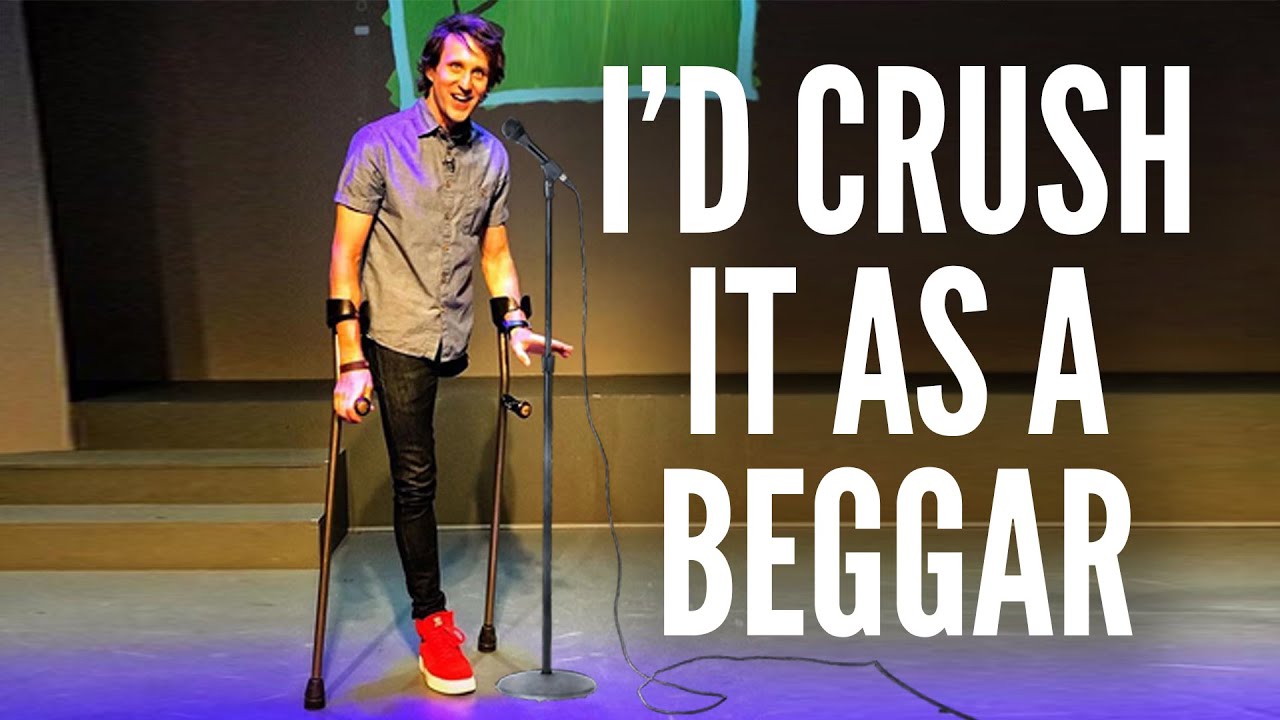 I’d Crush It As A Beggar 💰 standup