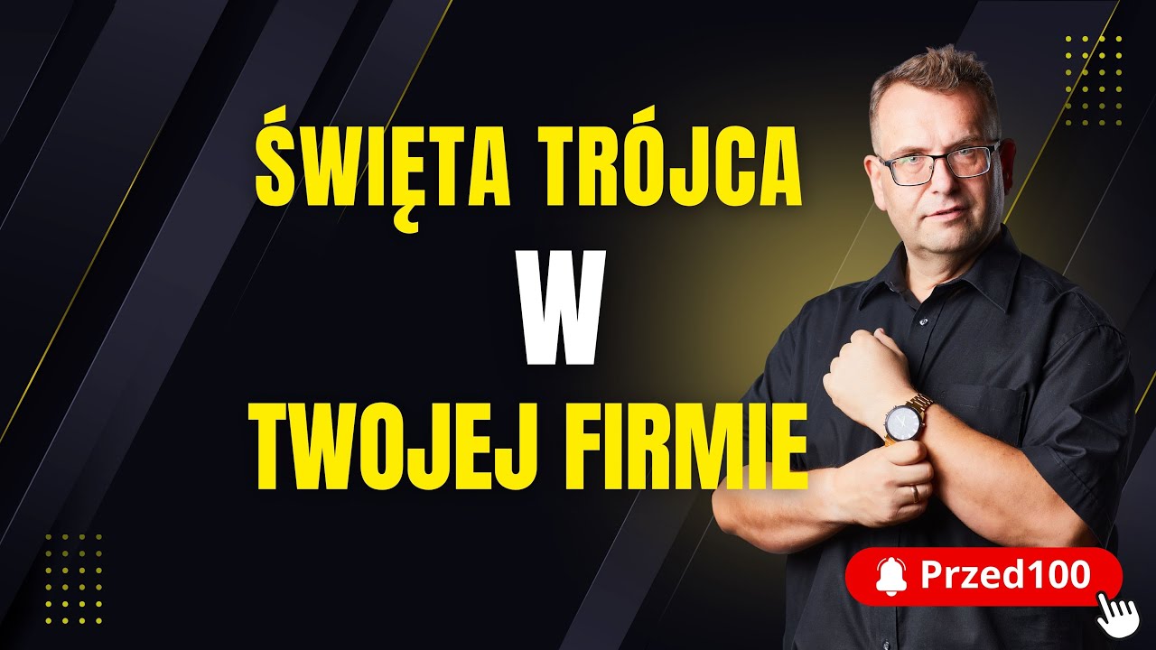 Święta trójca w Twojej firmie - w każdym właścicielu firmy są te trzy osoby - Przed100.pl poleca
