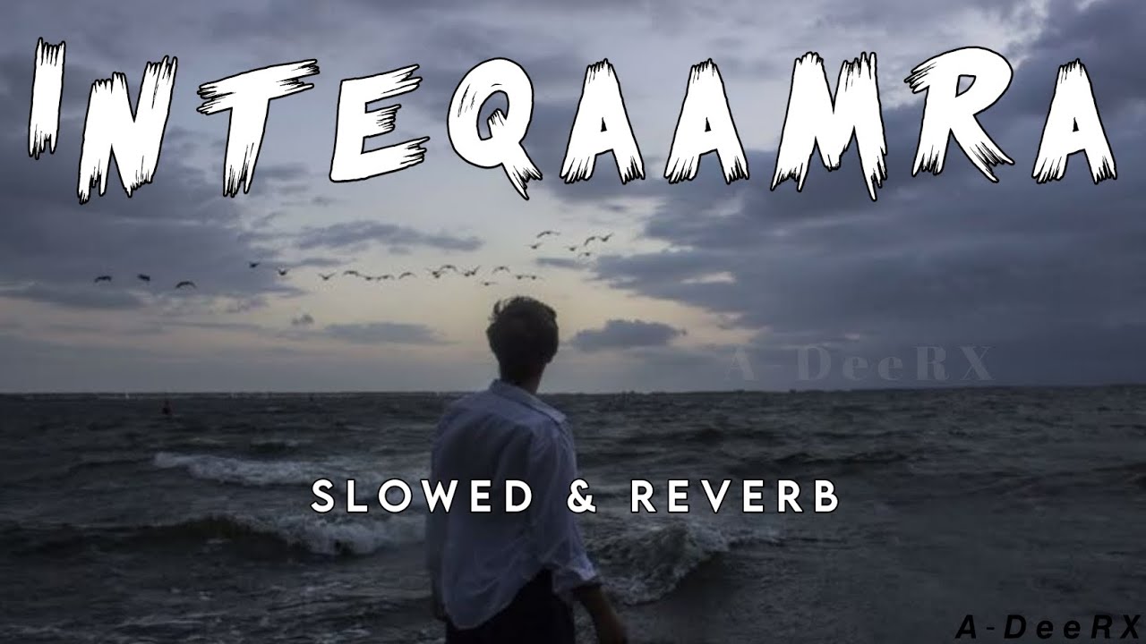 INTEQMAARA _ V2.0 SLOWED & REVERB SONG (OFFICIAL AUDIO MUSIC) BY MR. ADEEL WILLSUN_D57 #adeerxmusic 