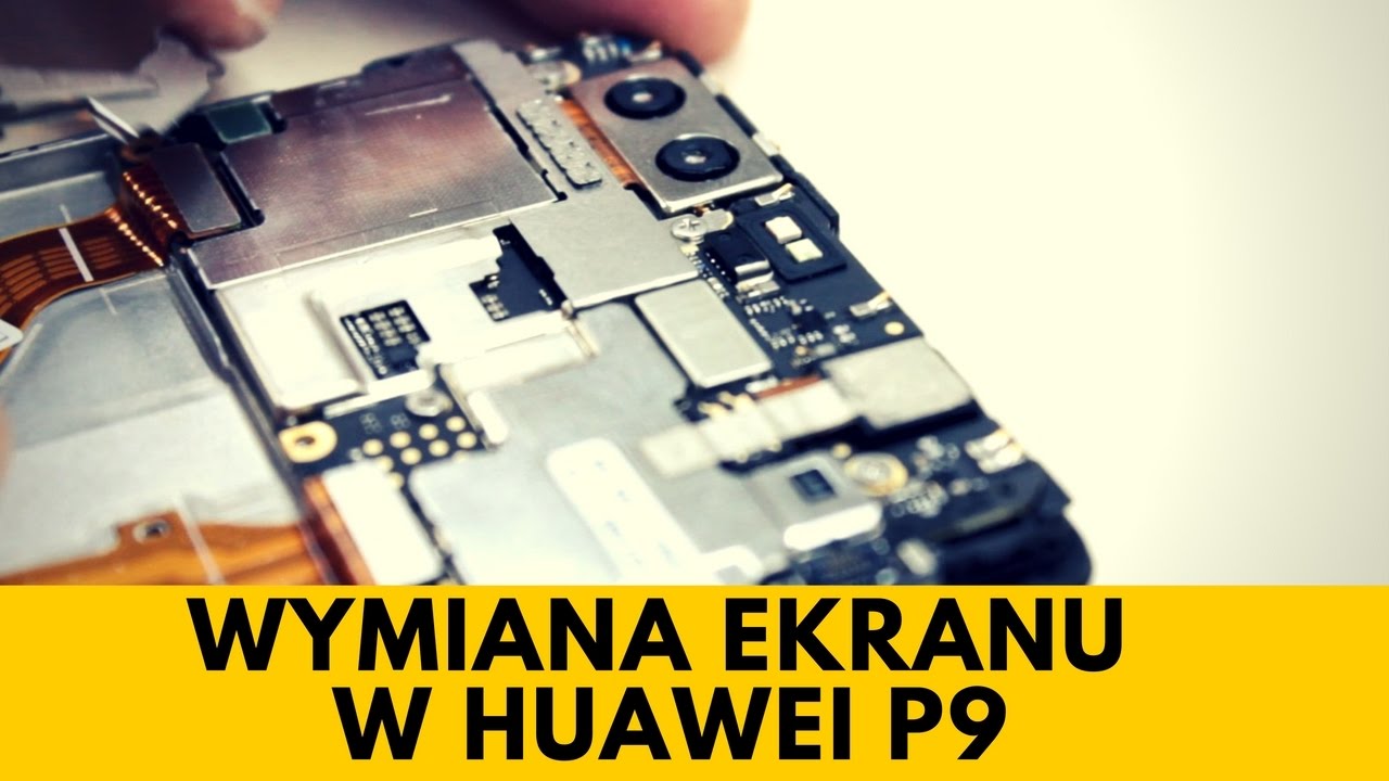 Huawei P9 - Wymiana Wyświetlacza, Ekranu LCD [PORADNIK]