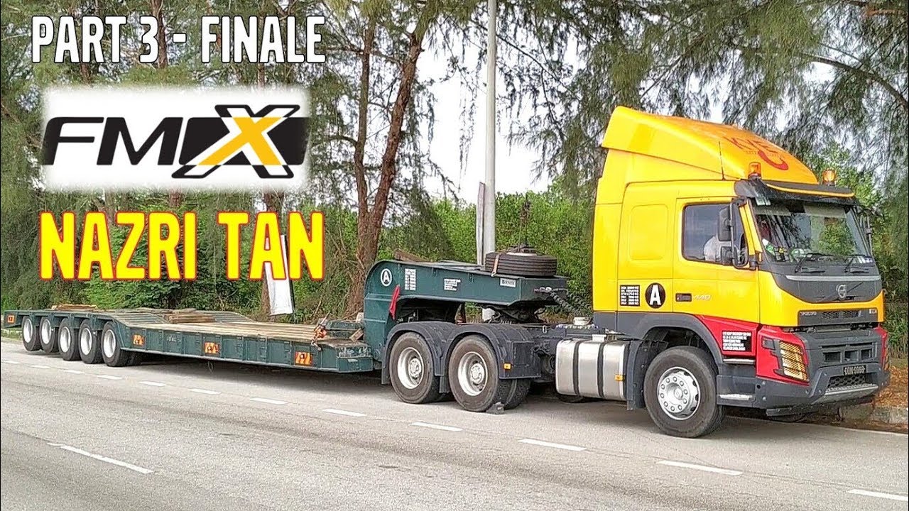 VOLVO FMX I-SHIFT Nazri Tan Part 3/3
