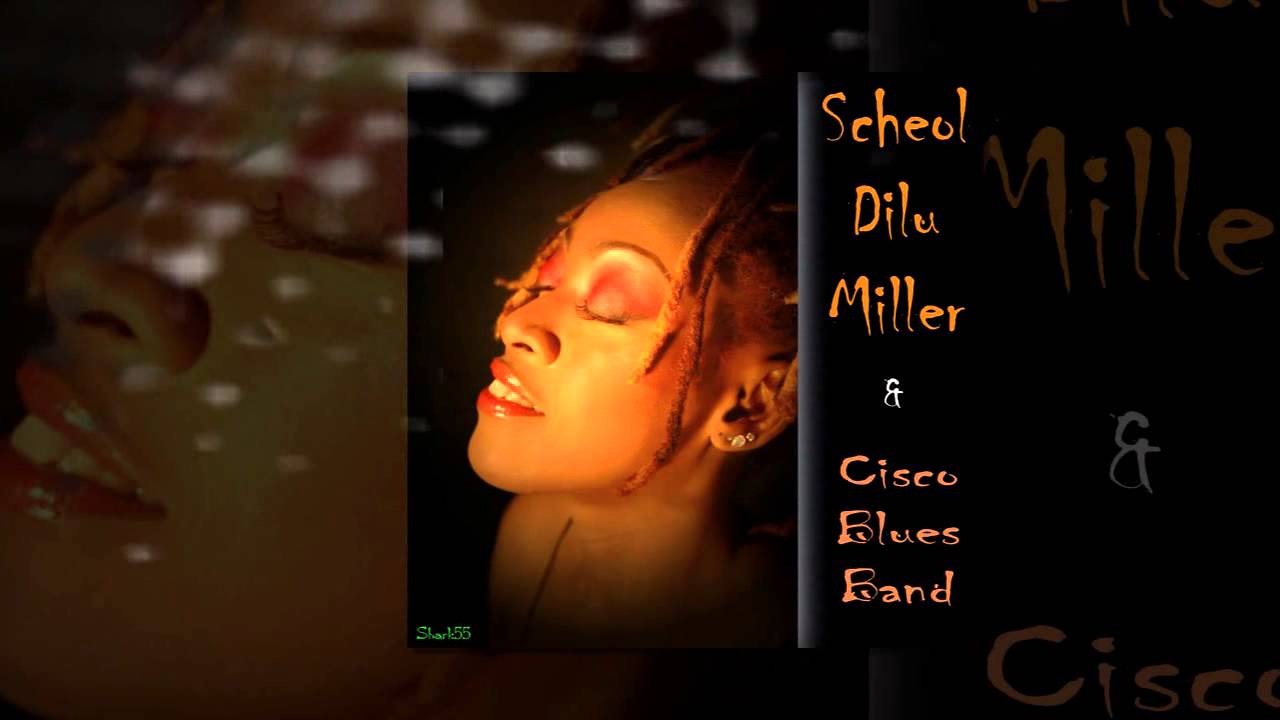 SCHEOL DILU MILLER & Cisco Blues Band