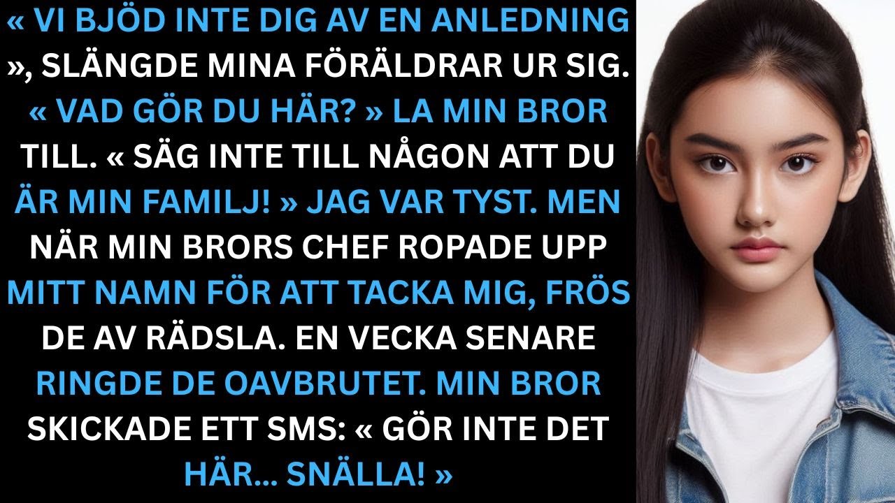 På familjefesten sa mina föräldrar: ”Vi bjöd inte in dig av en anledning…” så jag…