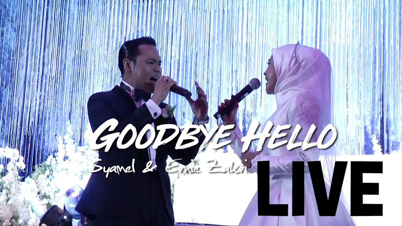 Goodbye Hello - Syamel & Ernie Zakri [Live majlis resepsi]
