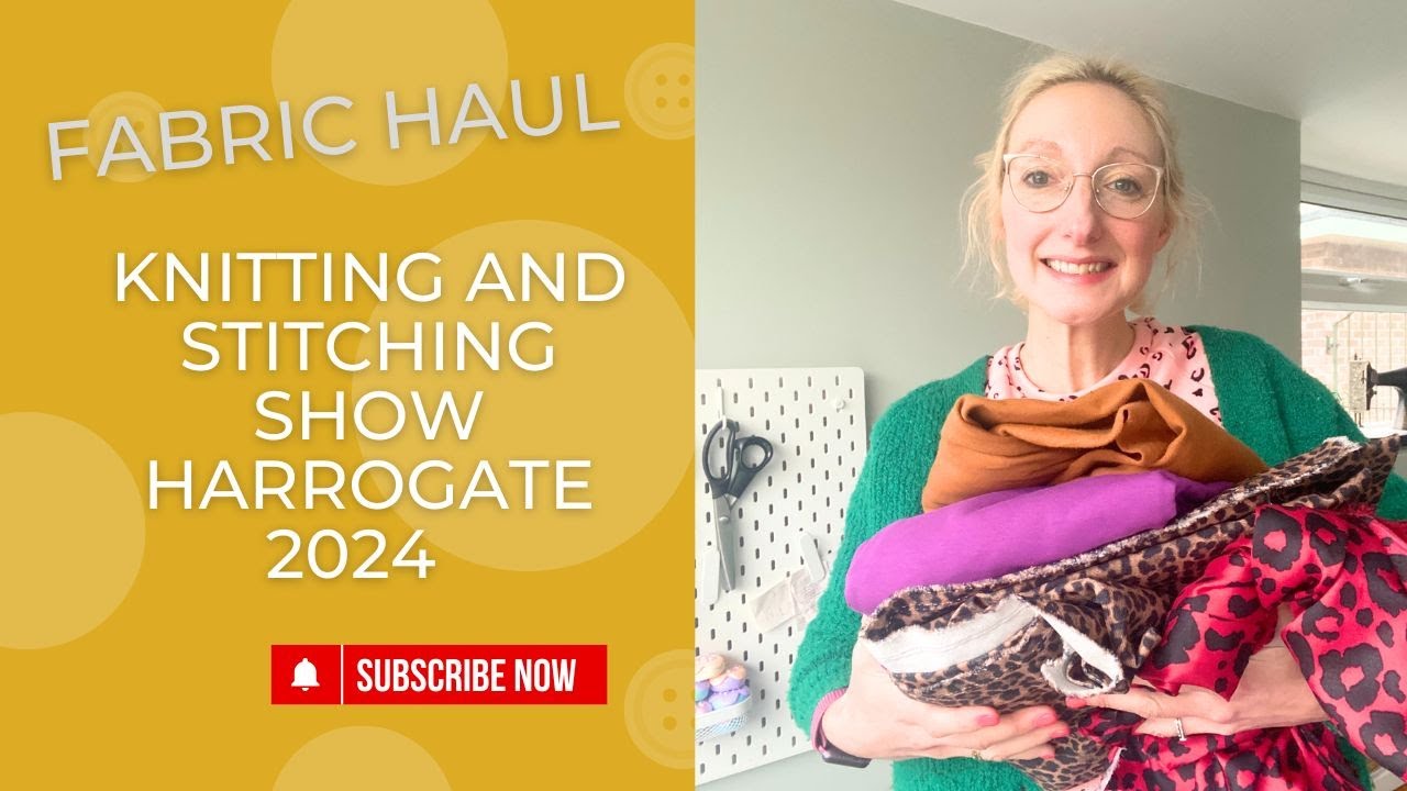Knitting and Stitching Show Harrogate 2024 | Fabric Haul | #sewingvlog #fridaysews