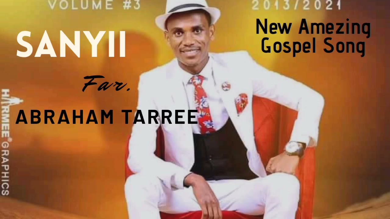 Sanyii: Abraham Tarree Faarfannaa Haaraa 2021