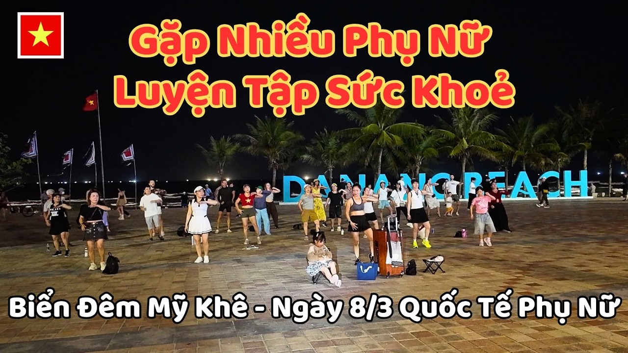 Biển Đêm Mỹ Khê - Gặp Nhiều Phụ Nữ Luyện Tập Sức Khoẻ Nhân Ngày 8/3 Quốc Tế Phụ Nữ