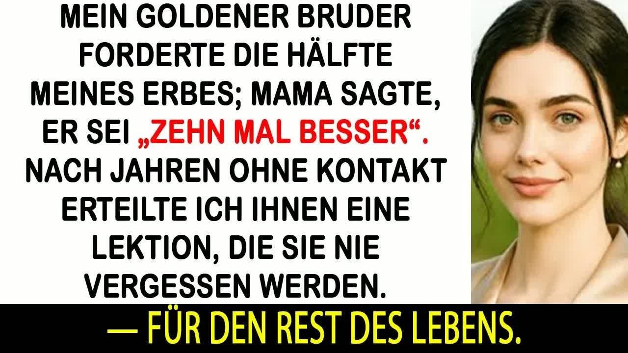 Mein Bruder forderte mein Erbe, und Mama sagte nur： &bdquo;Er hat es mehr verdient als du &ldquo; Ich lachte