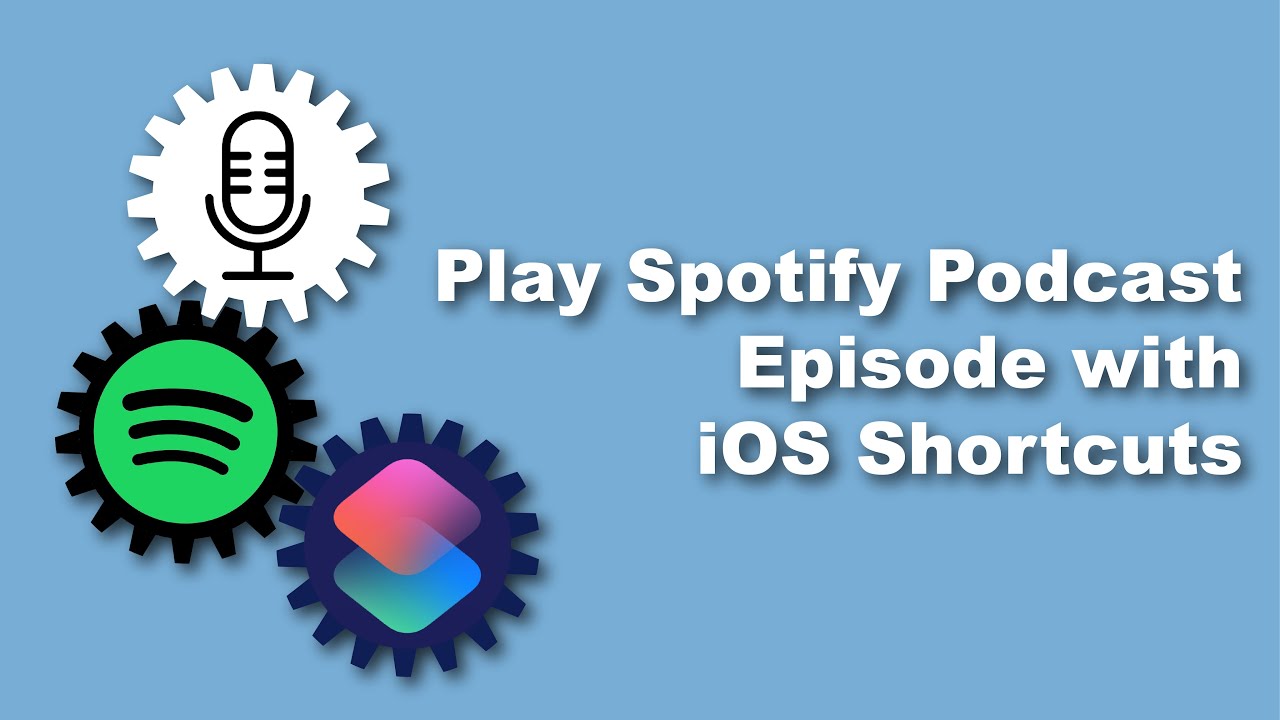 How to Play Spotify Podcast Episodes Using the iPhone Shortcuts App