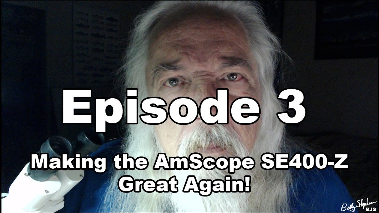 #3 - Making the AmScope SE400-Z Great Again! (PART 1 of 5)