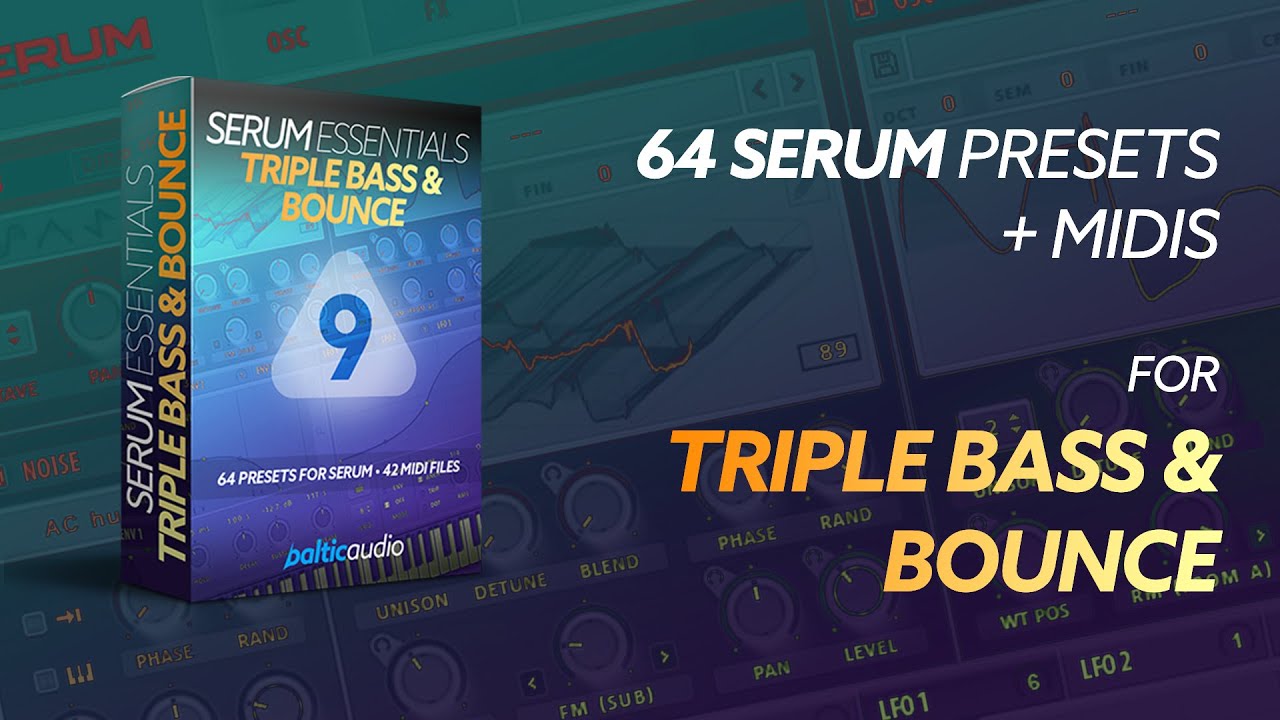 Serum Essentials Vol 9 - Triple Bass & Bounce (64 Serum Presets, 42 MIDI Files)