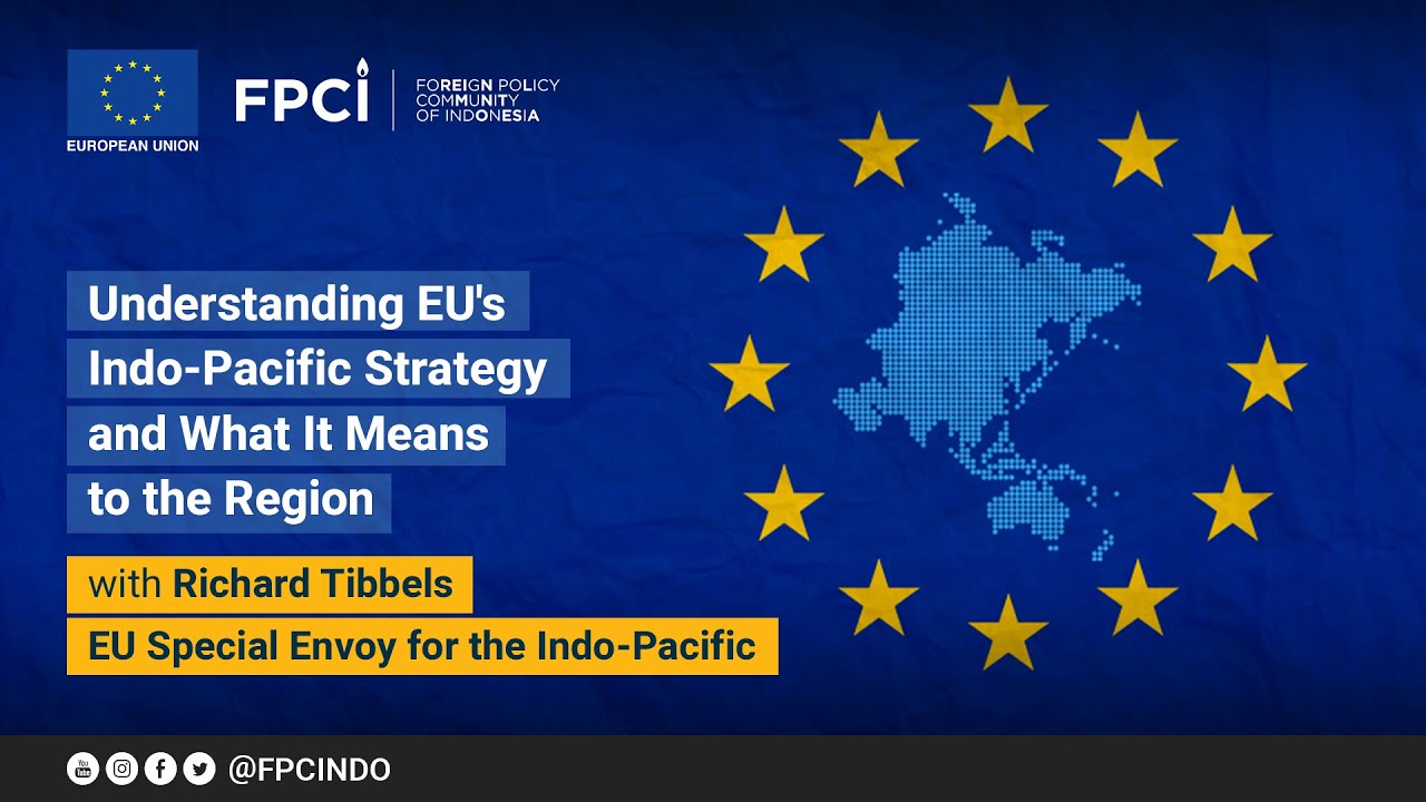 Understanding EU's Indo-Pacific Strategy and What It Means to the Region