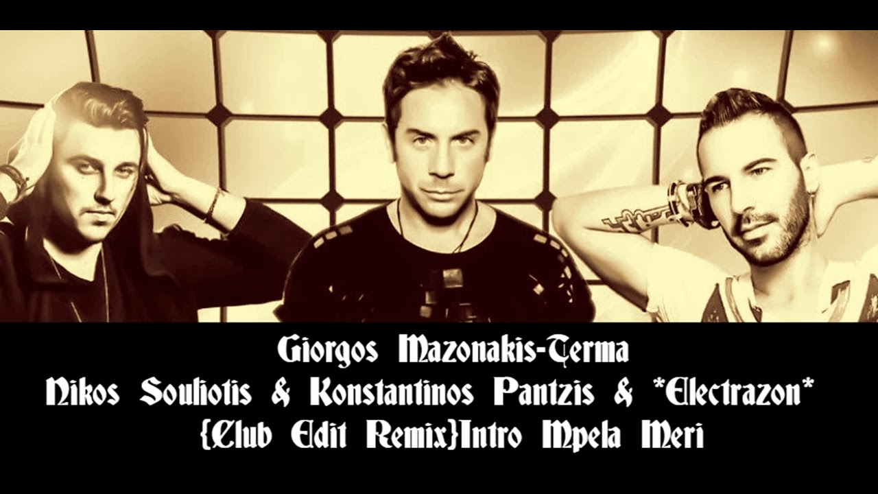 Giorgos Mazonakis-Terma|Nikos Souliotis&Konstantinos-Pantzis&Electrazon{Club Edit Remix}