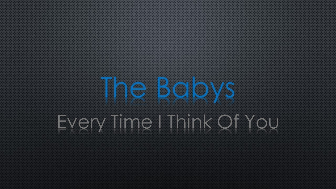 The Babys Every Time I Think Of You Lyrics